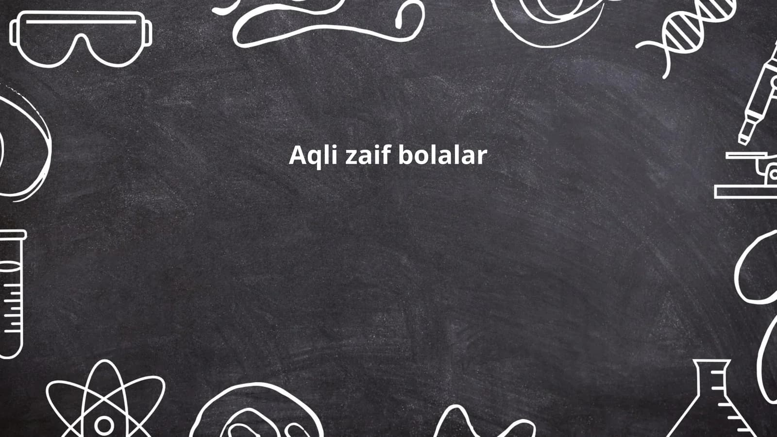 Aqli zaif bolalar uchun ta'lim metodlari