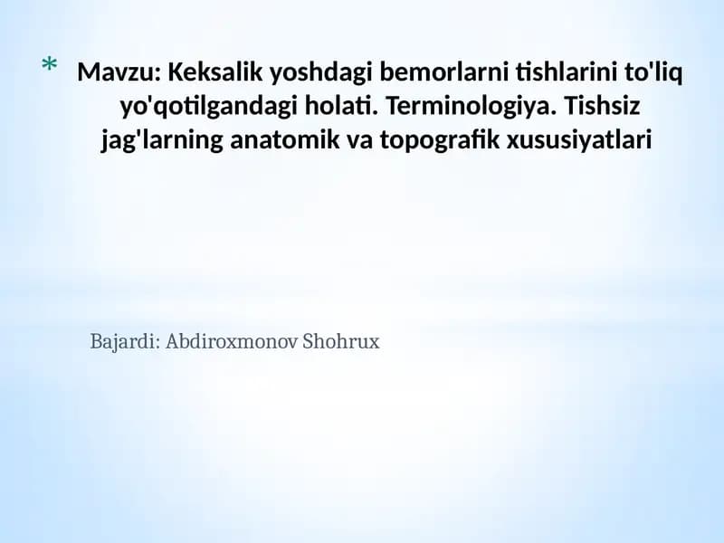 Keksalik yoshdagi bemorlarni tishlarini to'liq yo'qotilgandagi holati. Terminologiya. Tishsiz jag'larning anatomik va topografik xususiyatlari