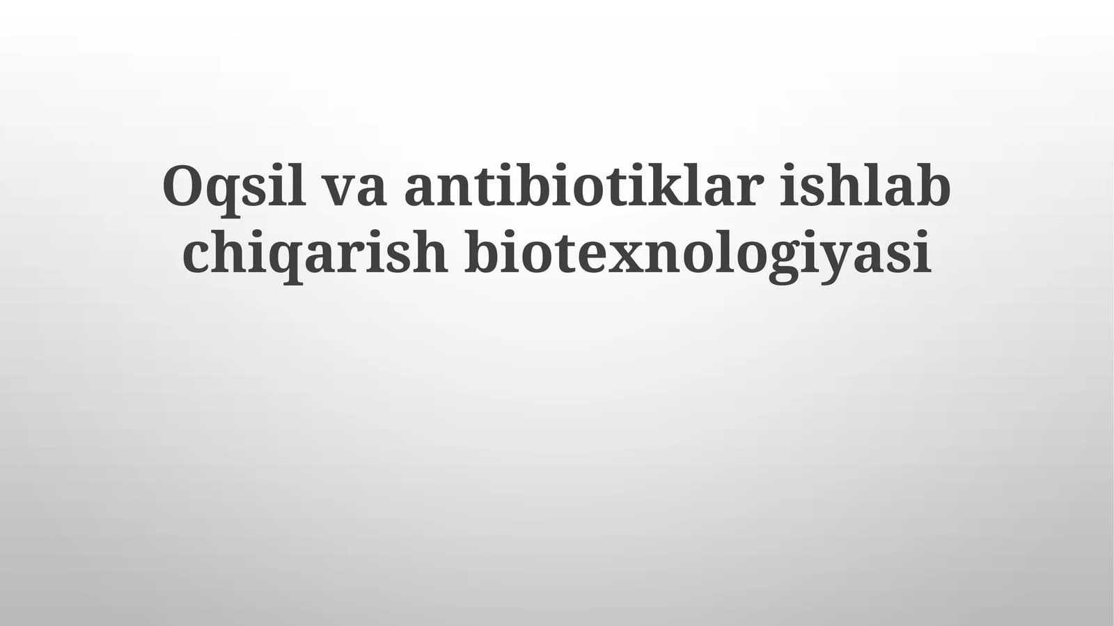 Oqsilvaantibiotiklar ishlab chiqarish biotexnologiyasi