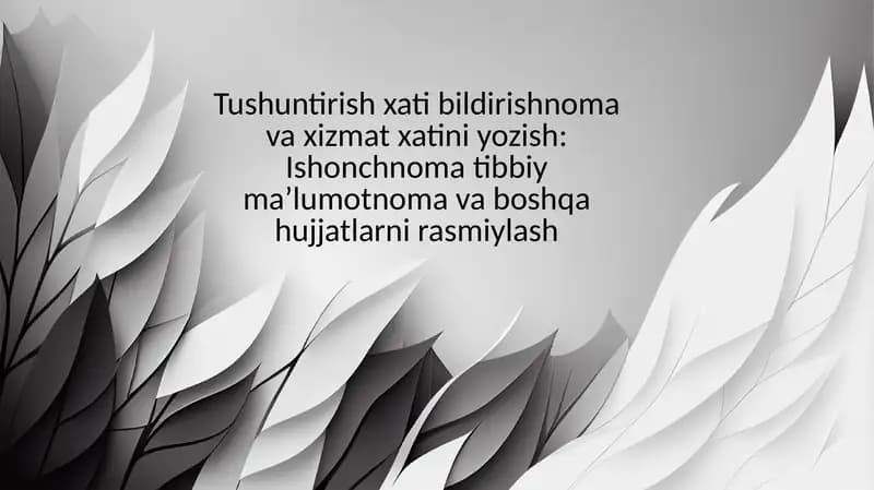Tushuntirish xati bildirishnoma va xizmat xatini yozish: Ishonchnoma tibbiy maʼlumotnoma va boshqa hujjatlarni rasmiylash