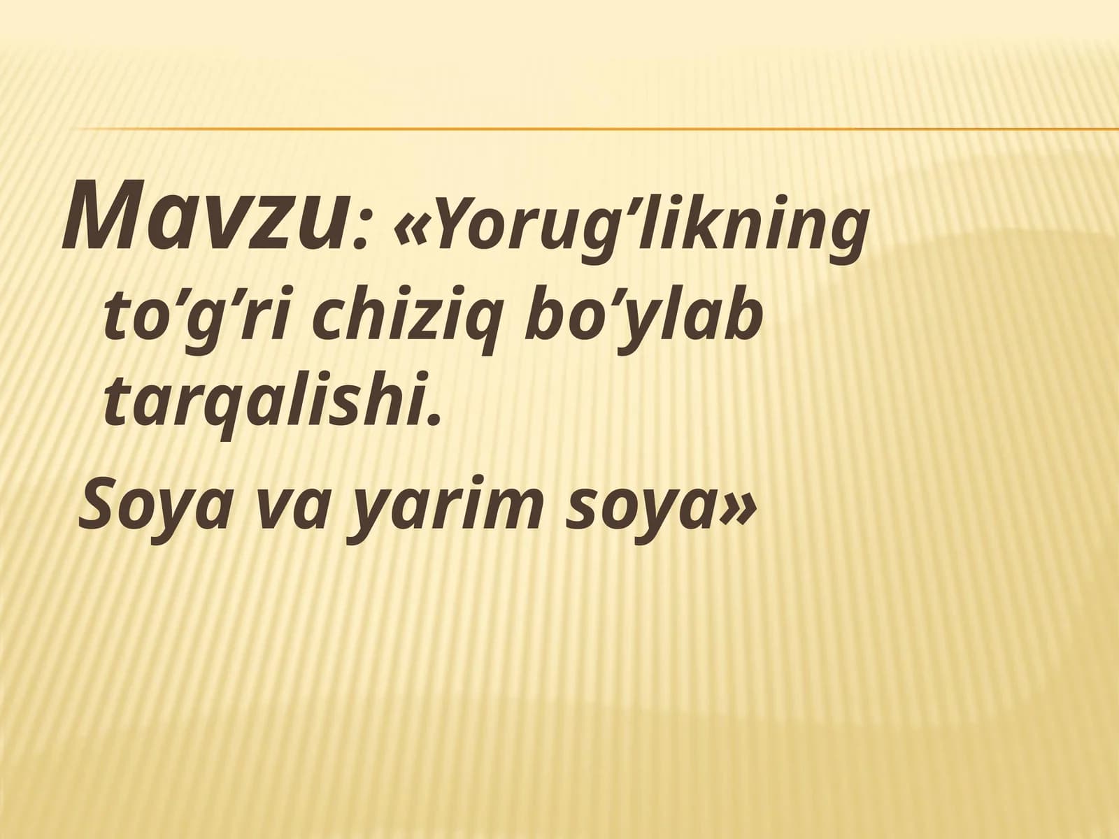 Yorug’likning to’g’ri chiziq bo’ylab tarqalishi. Soya va yarim soya