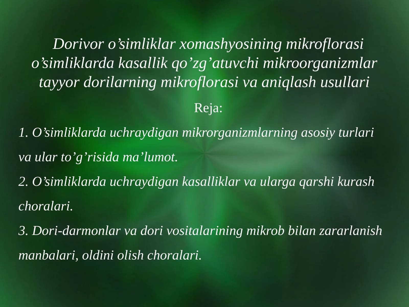Dorivor o’simliklar xomashyosining mikroflorasi o’simliklarda kasallik qo’zg’atuvchi mikroorganizmlar tayyor dorilarning mikroflorasi va aniqlash usullari