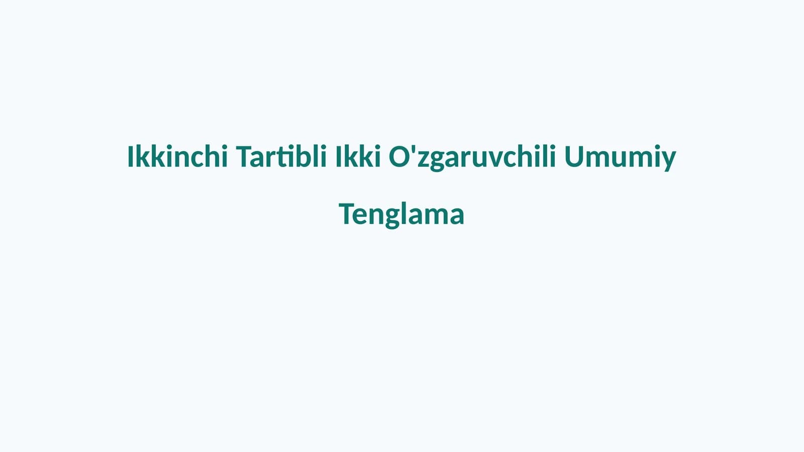 Ikkinchi Tartibli Ikki O'zgaruvchili Umumiy Tenglama