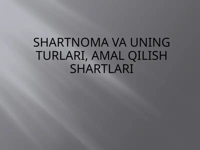Shartnomavauning turlari, amalqilish shartlari