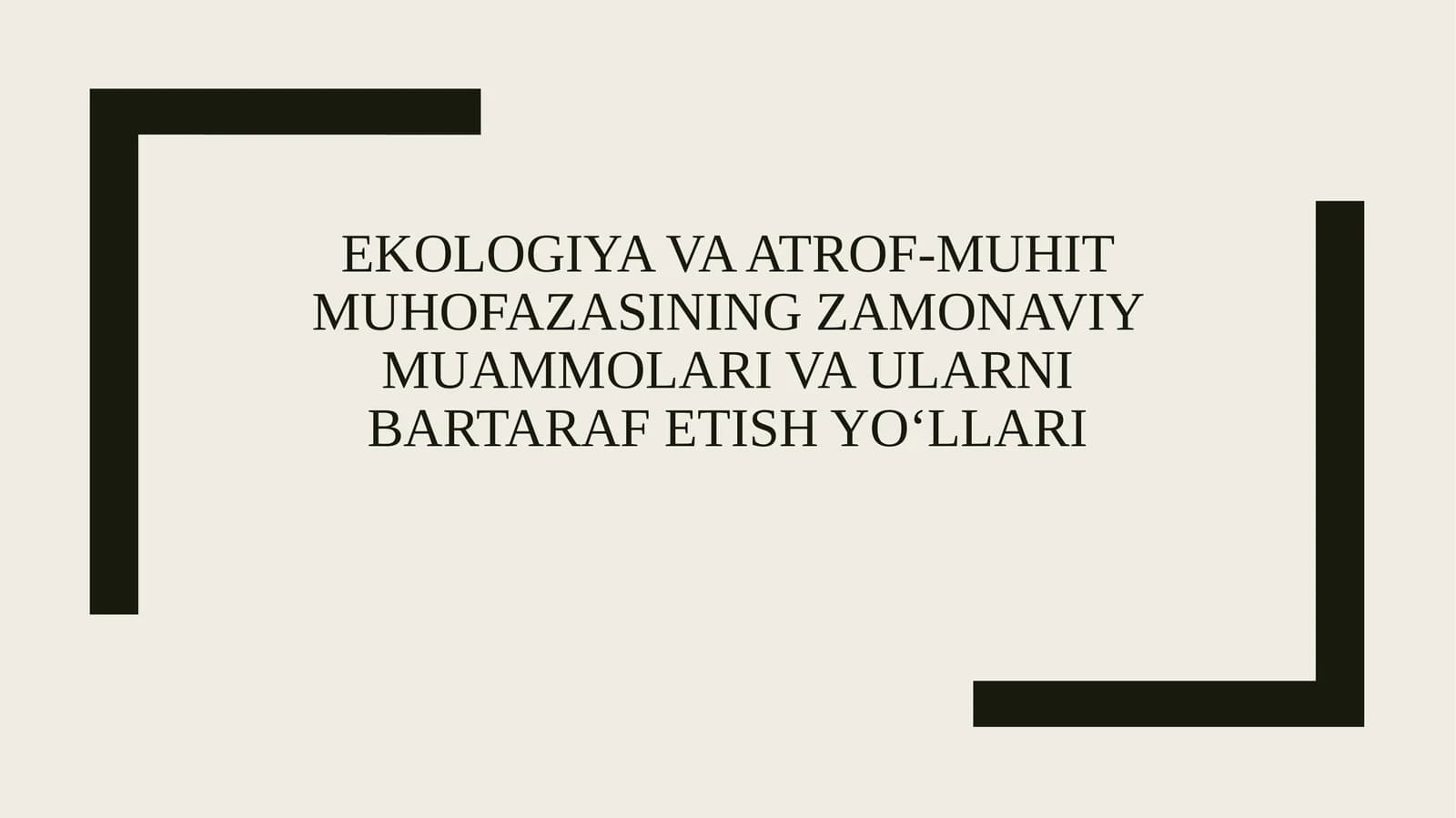 EKOLOGIYA VA ATROF-MUHIT MUHOFAZASINING ZAMONAVIY MUAMMOLARI VA ULARNI BARTARAF ETISH YO‘LLARI