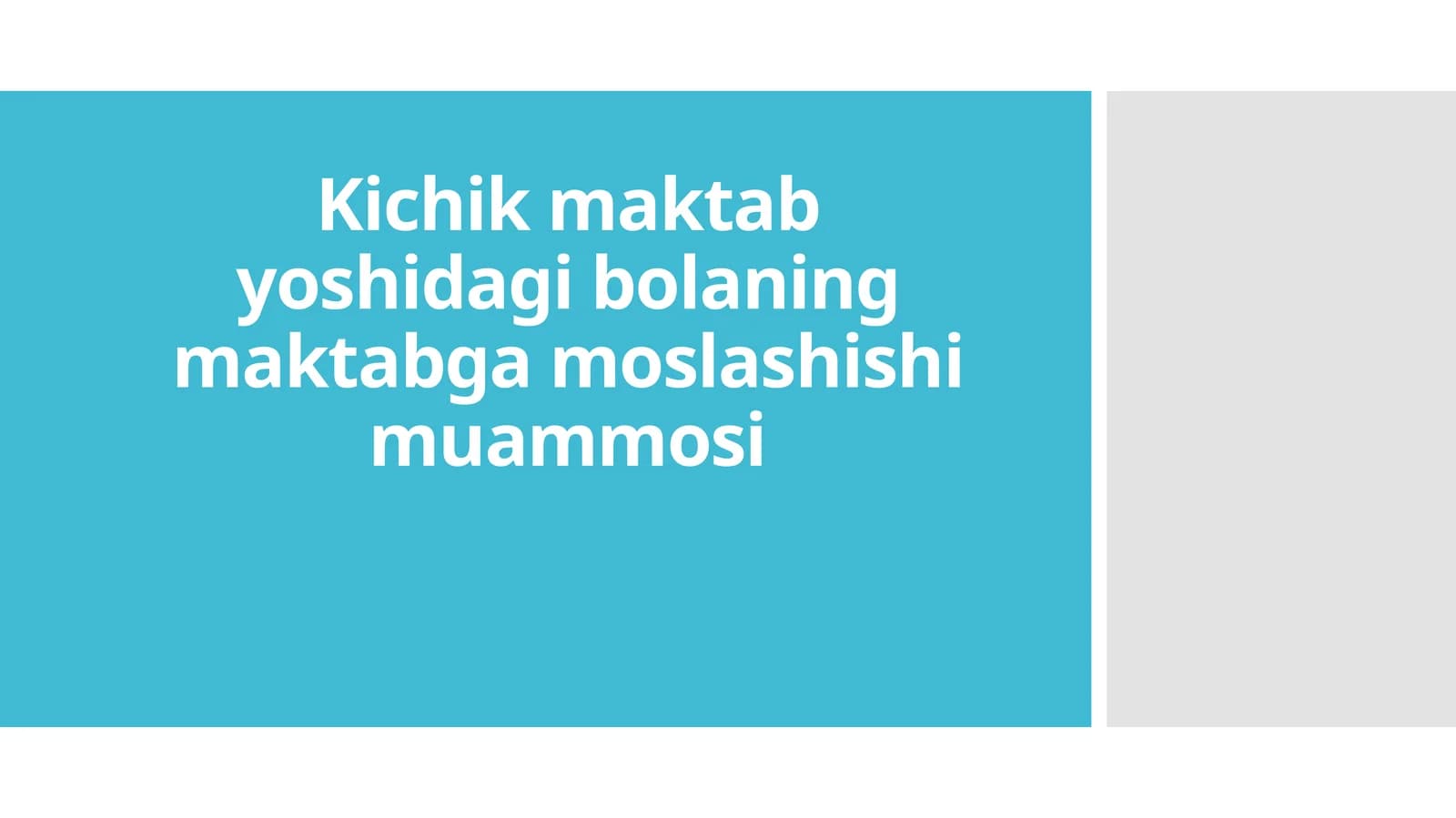 Kichik maktab yoshida gibo bolaning maktabga moslashish muammosi