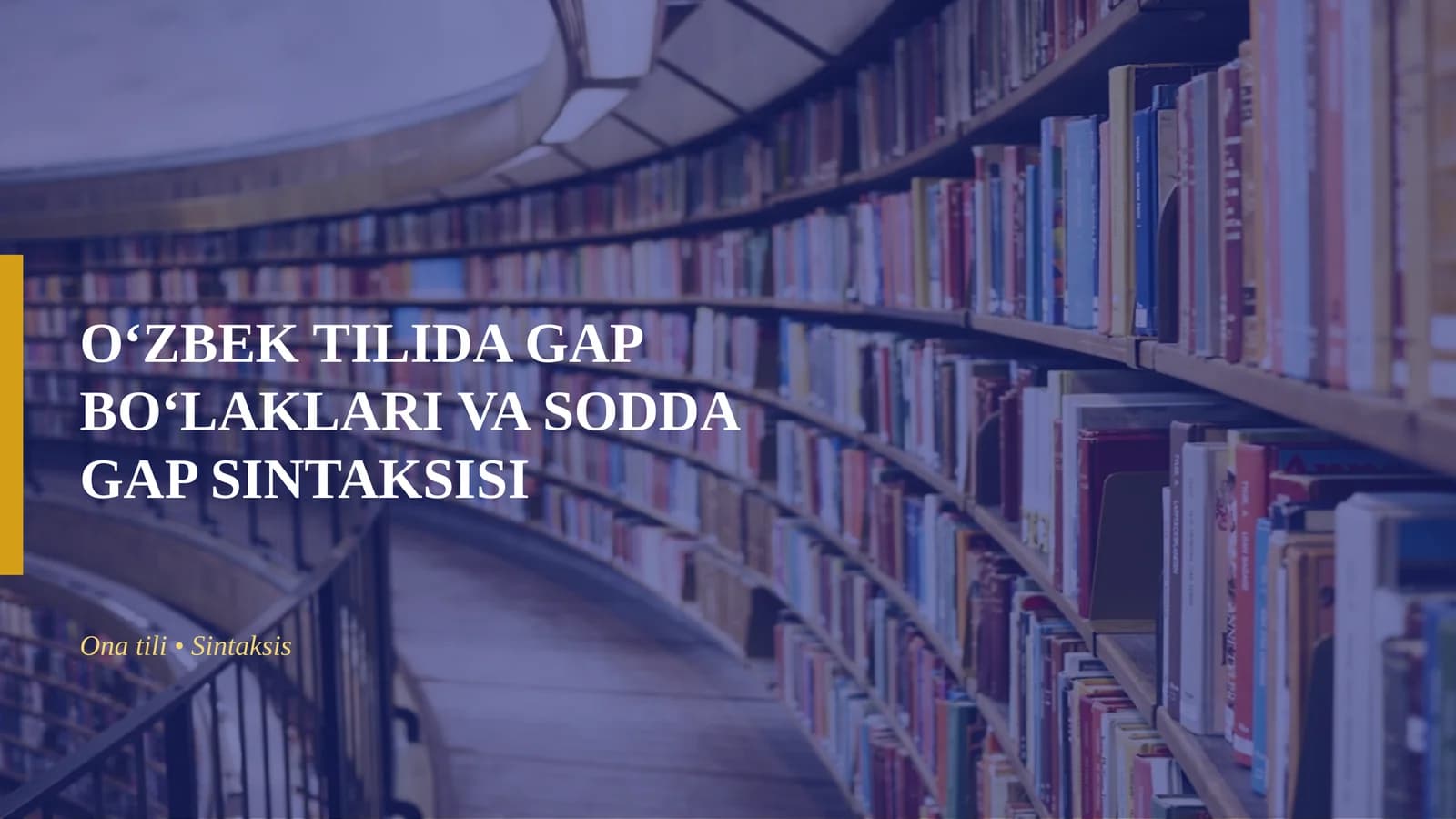O‘ZBEK TILIDA GAP BO‘LAKLARI VA SODDA GAP SINTAKSISI