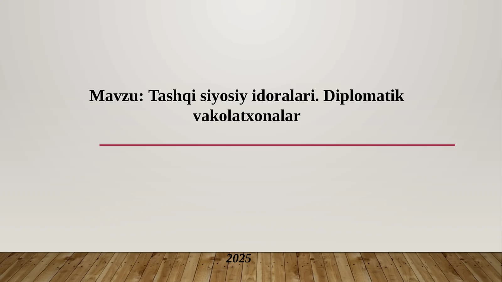 Tashqi siyosiy idoralar va Diplomatik vakolatxonalar.