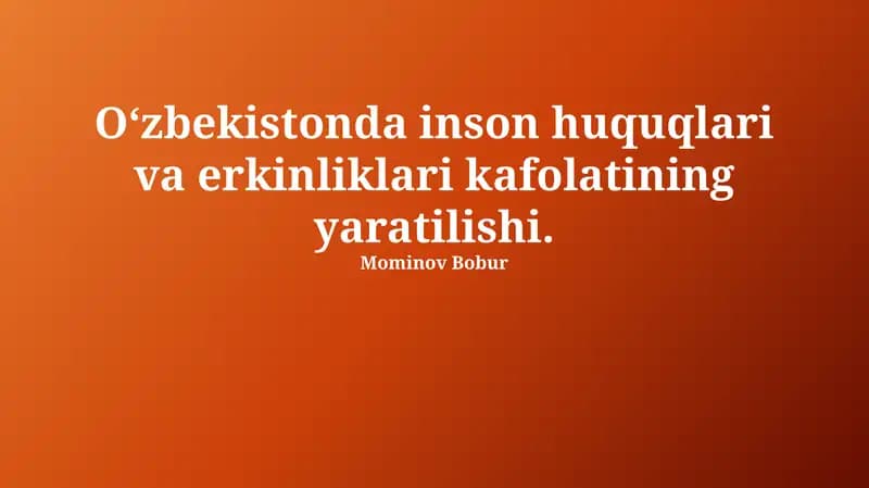 O'zbekistonda inson huquqlari va erkinliklari kafolatining yaratilishi