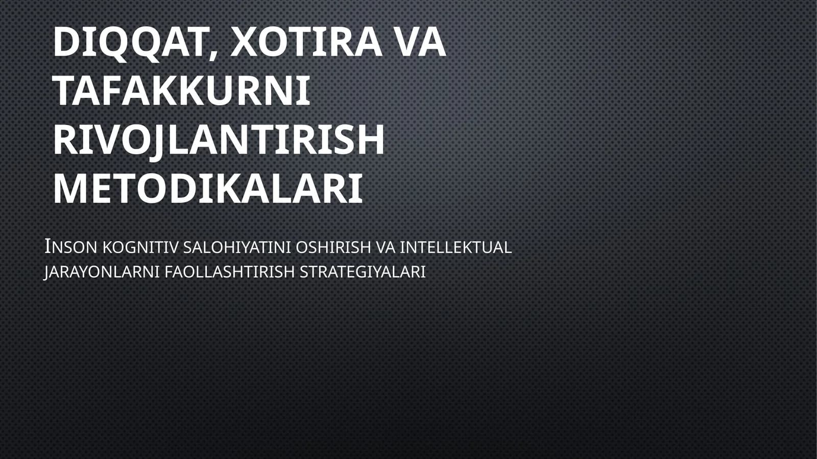 DIQQAT, XOTIRA VA TAFAKKURNI RIVOJLANTIRISH METODIKALARI