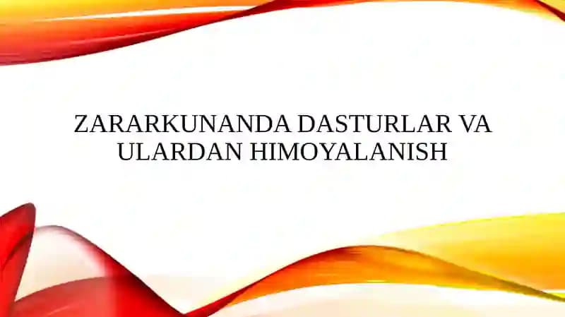 Zararkunanda dasturlar va ulardan himoyalanish