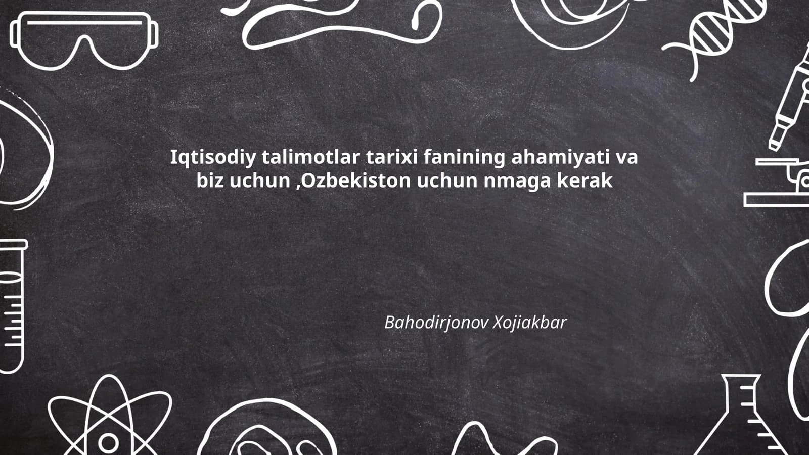 Iqtisodiy talimotlar tarixi fanining ahamiyati va biz uchun,Ozbekiston uchun nmaga kerak