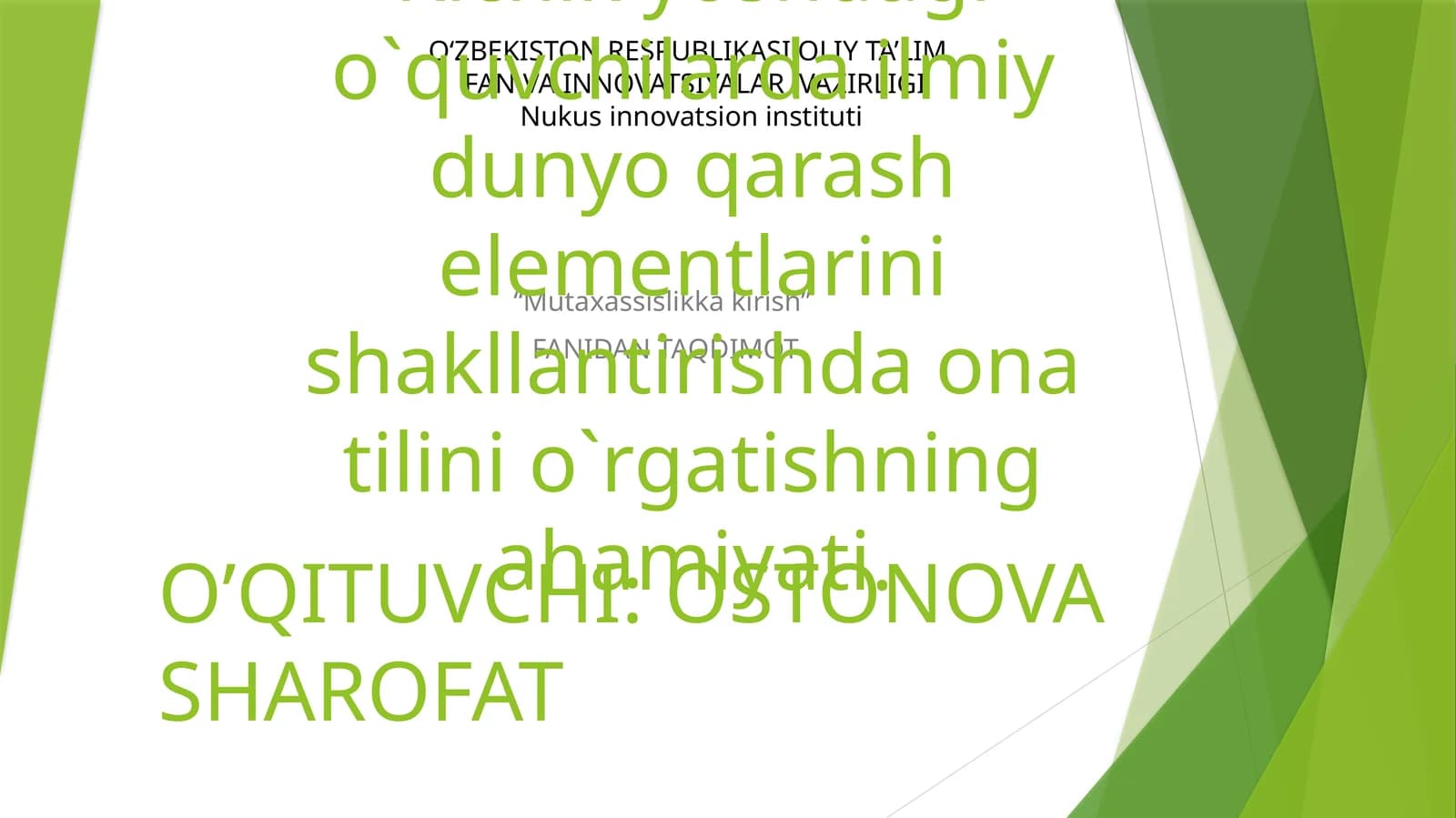 Kichik yoshdagi o`quvchilarda ilmiy dunyo qarash elementlarini shakllantirishda ona tilini o`rgatishning ahamiyati