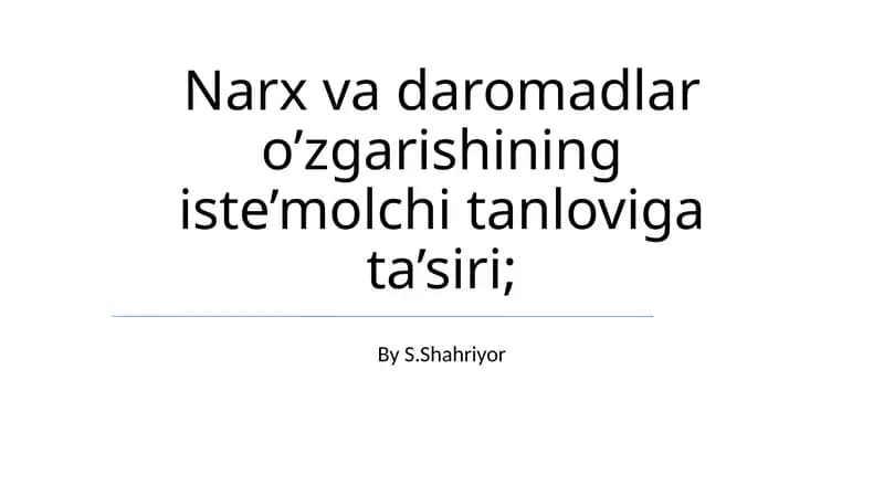 Narx va daromadlar o’zgarishining iste’molchi tanloviga ta’siri