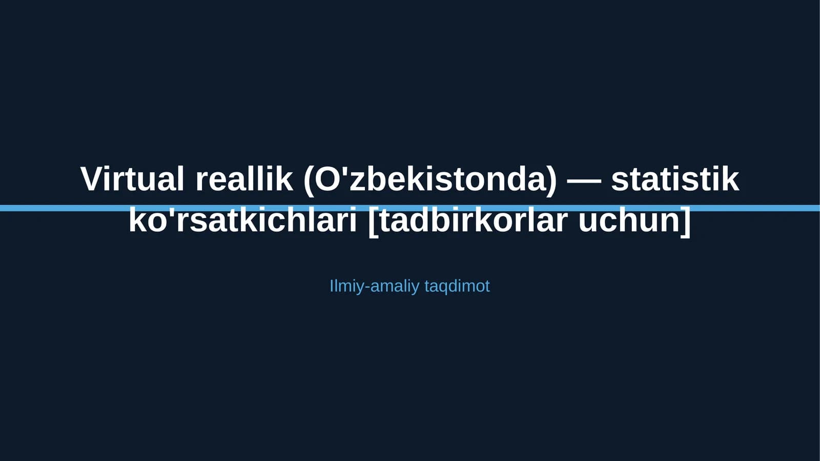 Virtual reallik (O'zbekistonda) — statistik ko'rsatkichlari [tadbirkorlar uchun]
