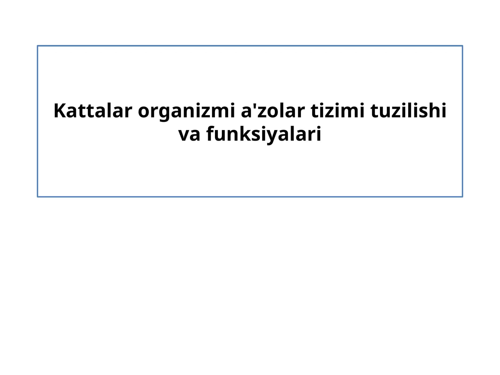 Kattalar organizmi a'zolar tizimi tuzilishi va funksiyalari