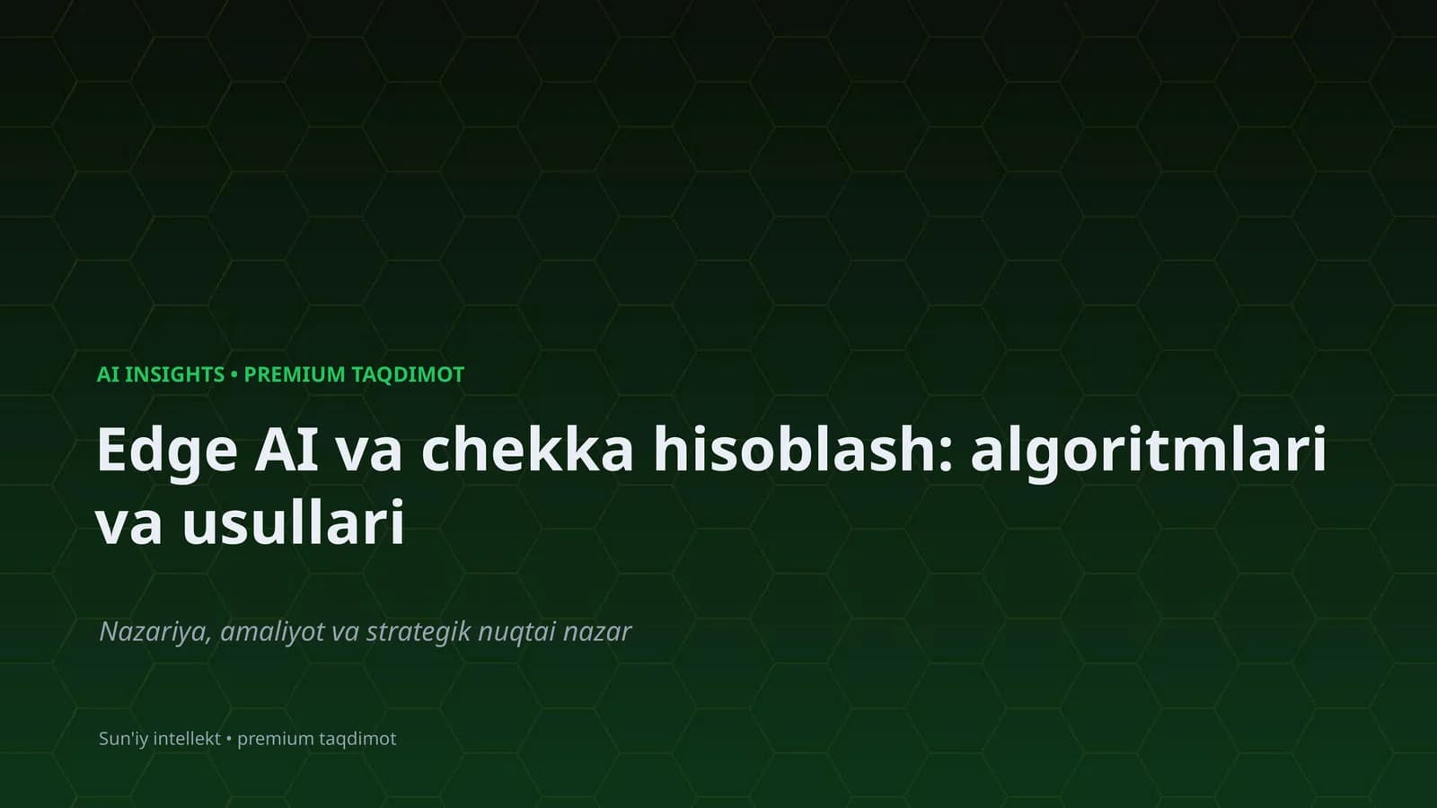Edge AI va chekka hisoblash: algoritmlari va usullari
