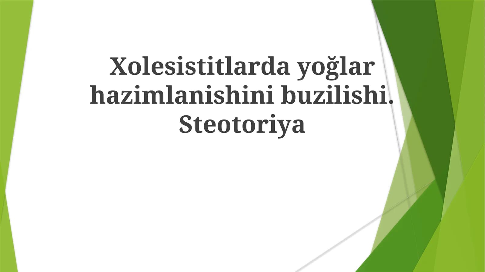 Xolesistitlardayoğlarhazimlanishinibuzilishi.Steotoriya