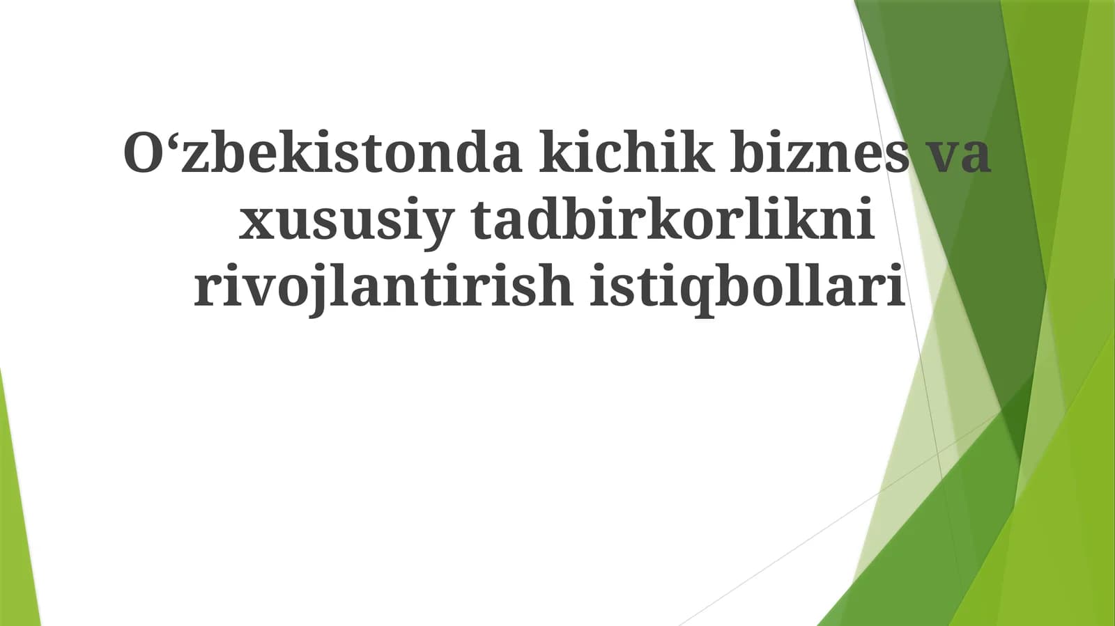 Mavzu: Oʻzbekistondakichikbiznesvaxususiytadbirkorliknirivojlantirishistiqbollari