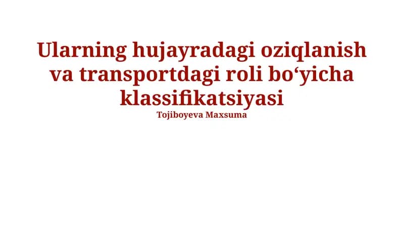 Ularning hujayradagi oziqlanish va transportdagi roli boʻyicha klassifikatsiyasi