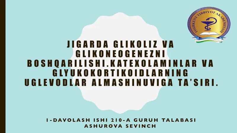 Jigarda glikoliz va glikoneogenezni boshqarilishi.katexolaminlar va glyukokortikoidlarning uglevodlar almashinuviga ta’siri