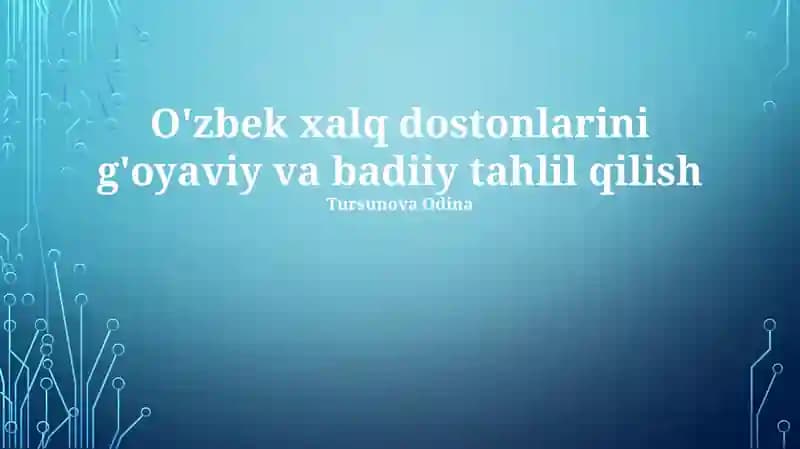 O'zbek xalq dostonlarini g'oyaviy va badiiy tahlil qilish