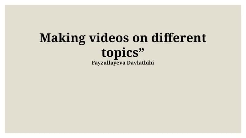 Making videos on different topics