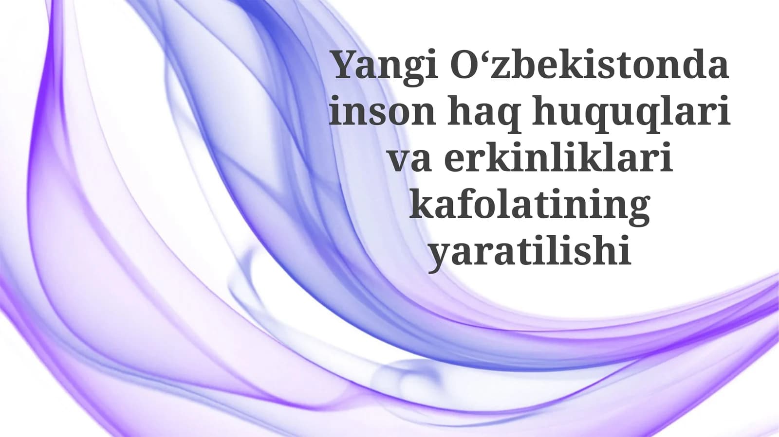 Yangi O‘zbekistonda inson huquqlari va erkinliklari kafolatining yaratilishi