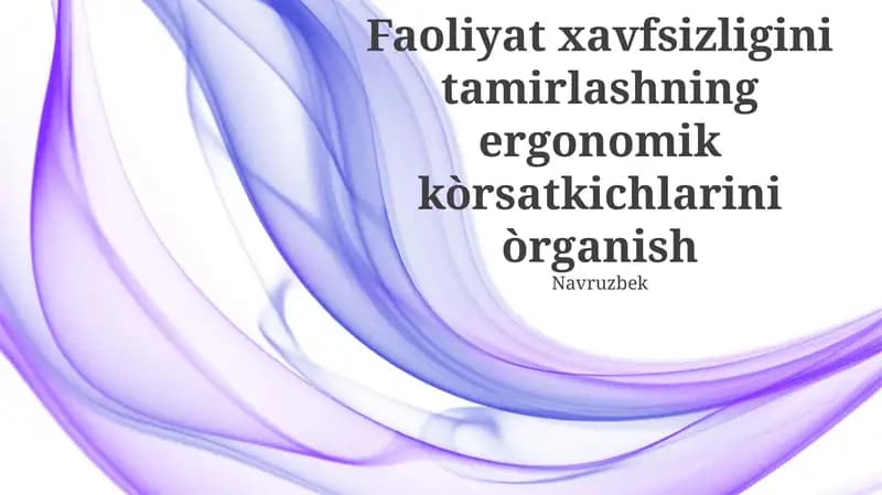 Ergonomik ko'rsatkichlar yordamida faoliyatxavfsizligini yaxshilash