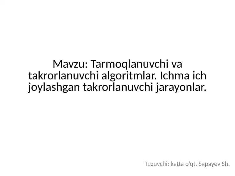 Tarmoqlanuvchi va takrorlanuvchi algoritmlar.