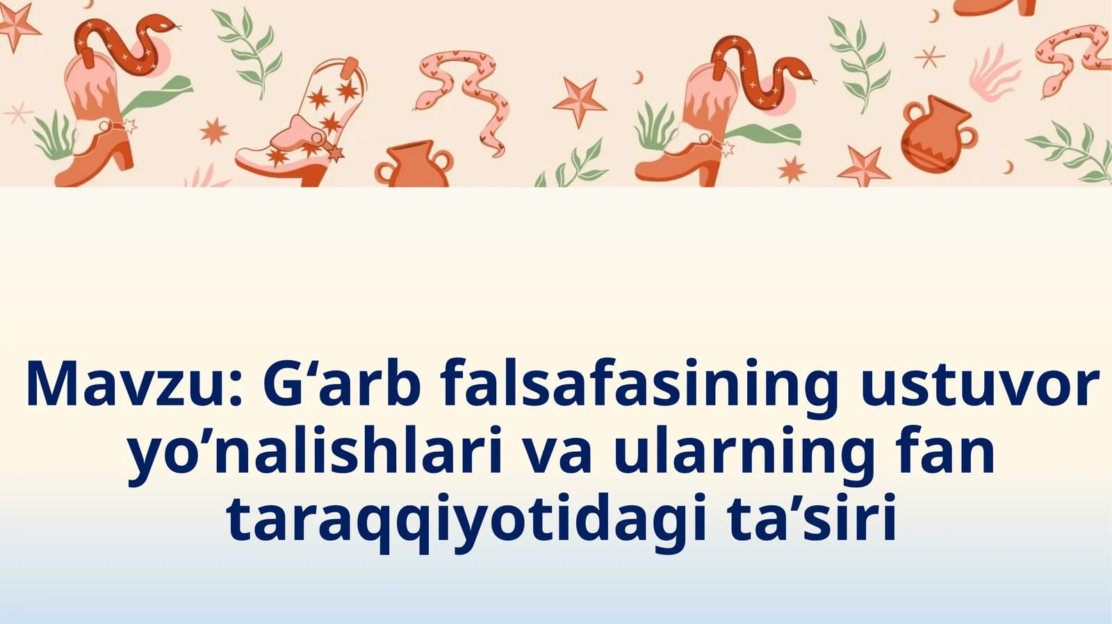 G‘arb falsafasining ustuvor yo’nalishlari va ularning fan taraqqiyotidagi ta’siri