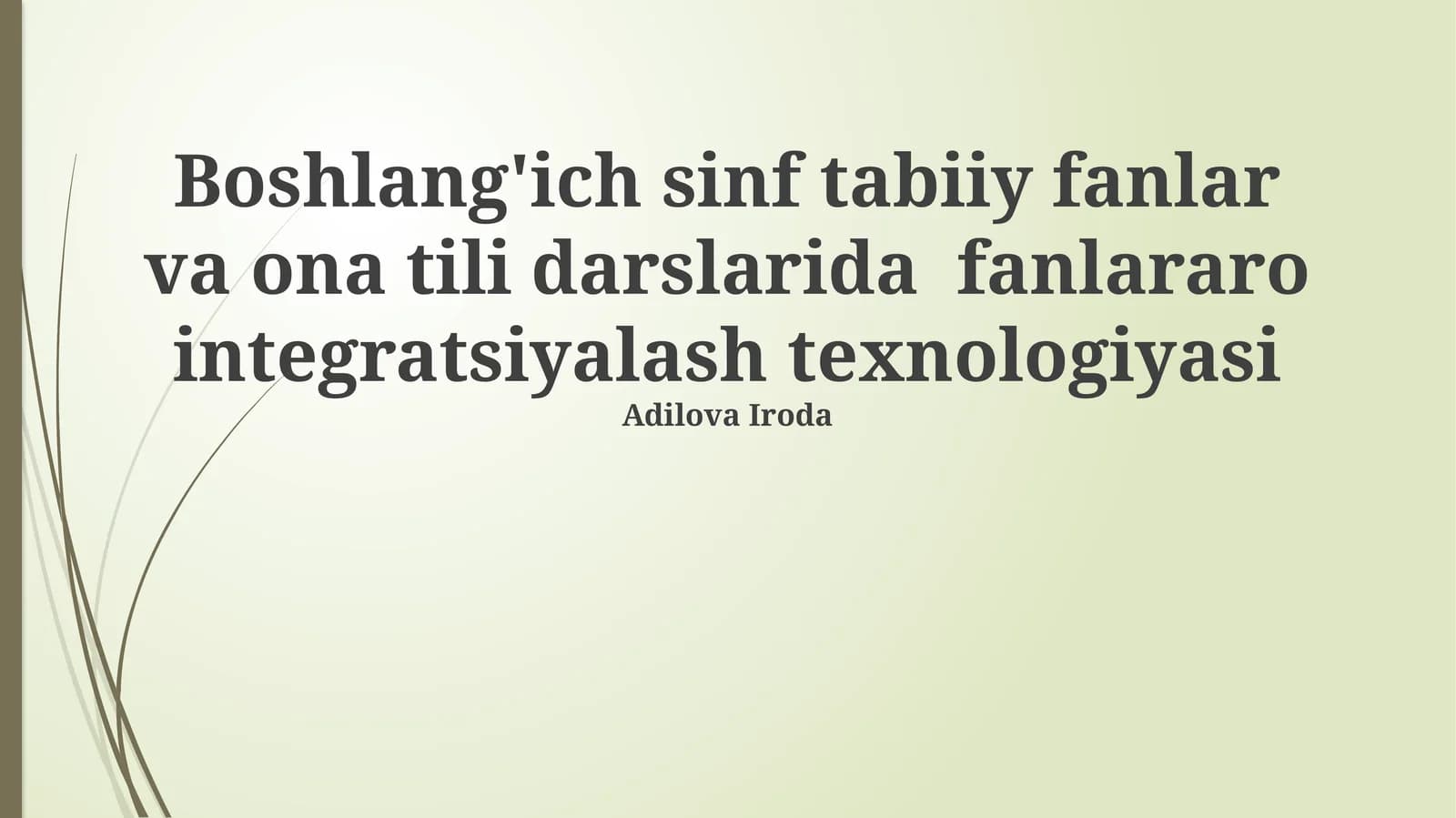 Boshlang'ich sinf tabiiy fanlar va ona tili darslarida fanlararo integratsiyalash texnologiyasi