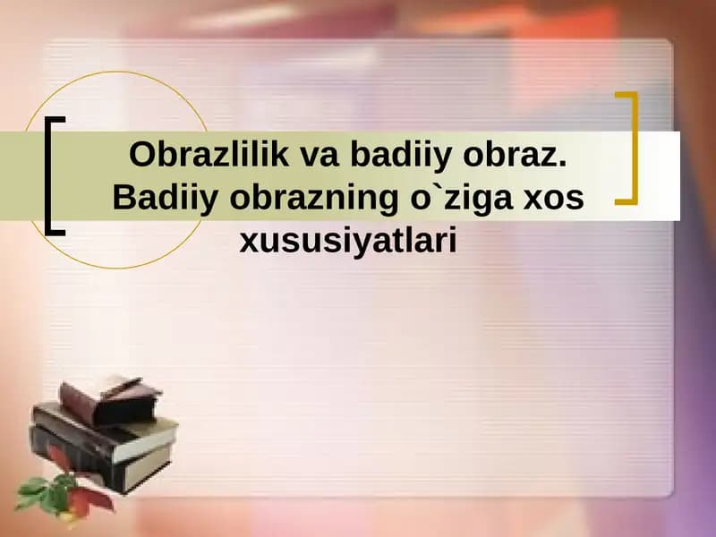 Obrazlilik va badiiy obraz. Badiiy obrazning o`ziga xos xususiyatlari