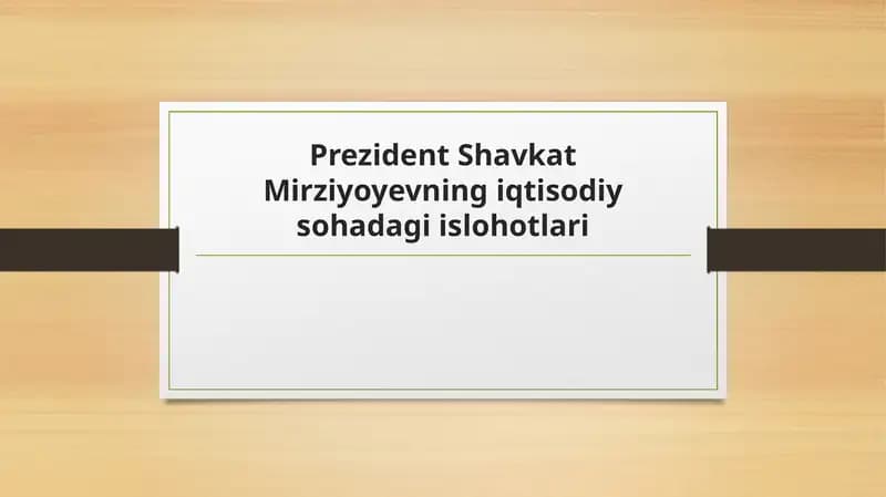 Prezident Shavkat Mirziyoyevning iqtisodiy sohadagi islohotlari