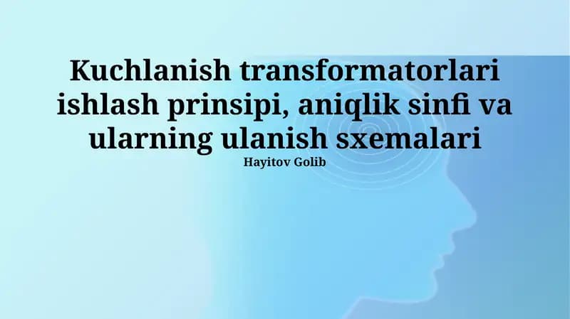 Kuchlanish transformatorlari ishlash prinsipi, aniqlik sinfi va ularning ulanish sxemalari
