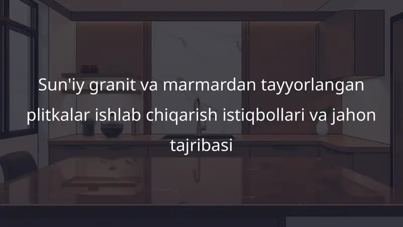 Sun'iy granit va marmardan tayyorlangan plitkalar ishlab chiqarish istiqbollari va jahon tajribasi2