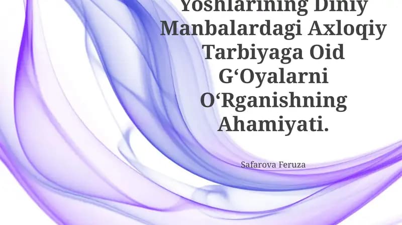 O‘Zbekiston Yoshlarining Diniy Manbalardagi Axloqiy Tarbiyaga Oid G‘Oyalarni O‘Rganishning Ahamiyati