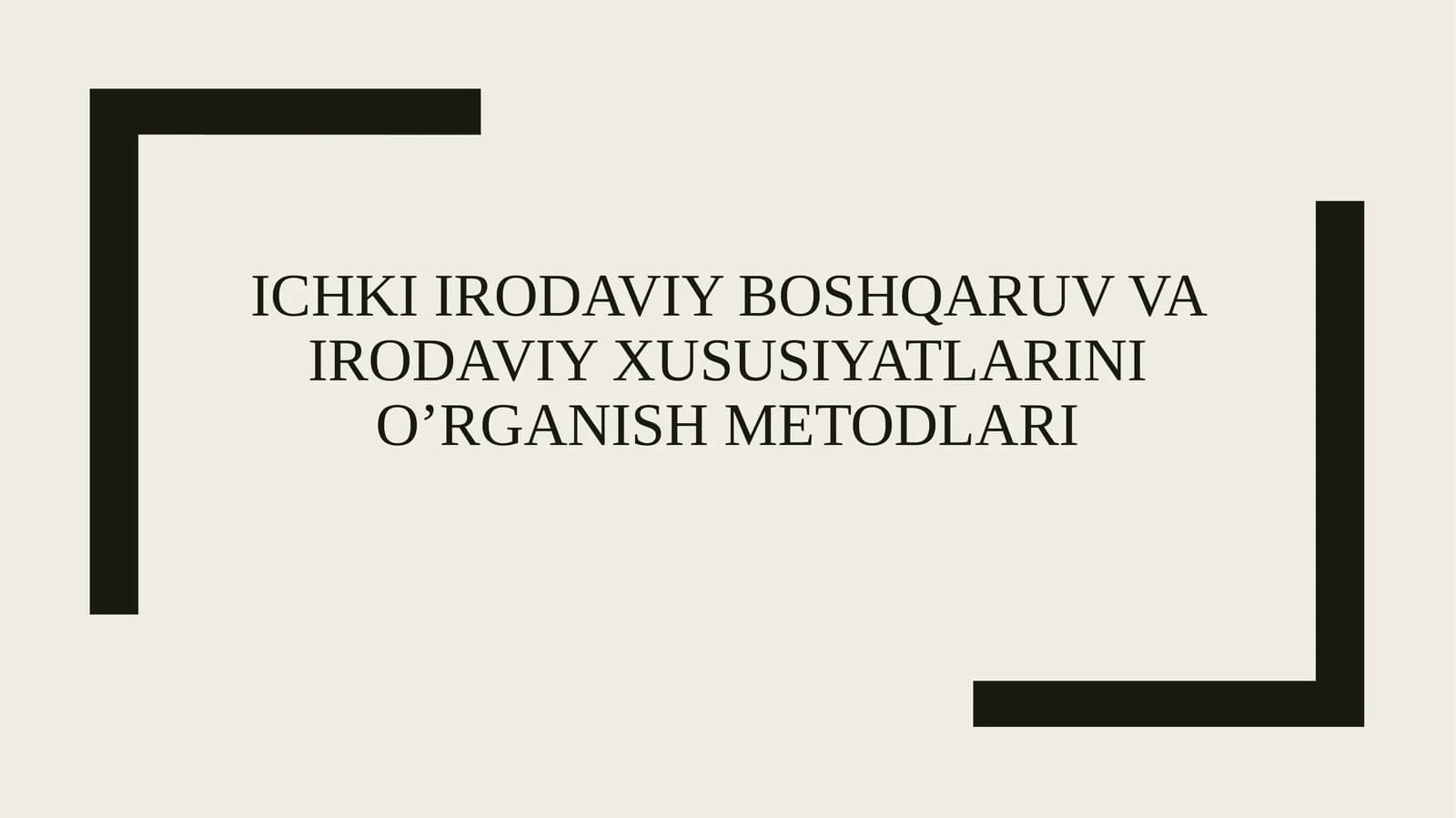 ichki irodaviy boshqaruv va irodaviy xususiyatlarini o’rganish metodlari