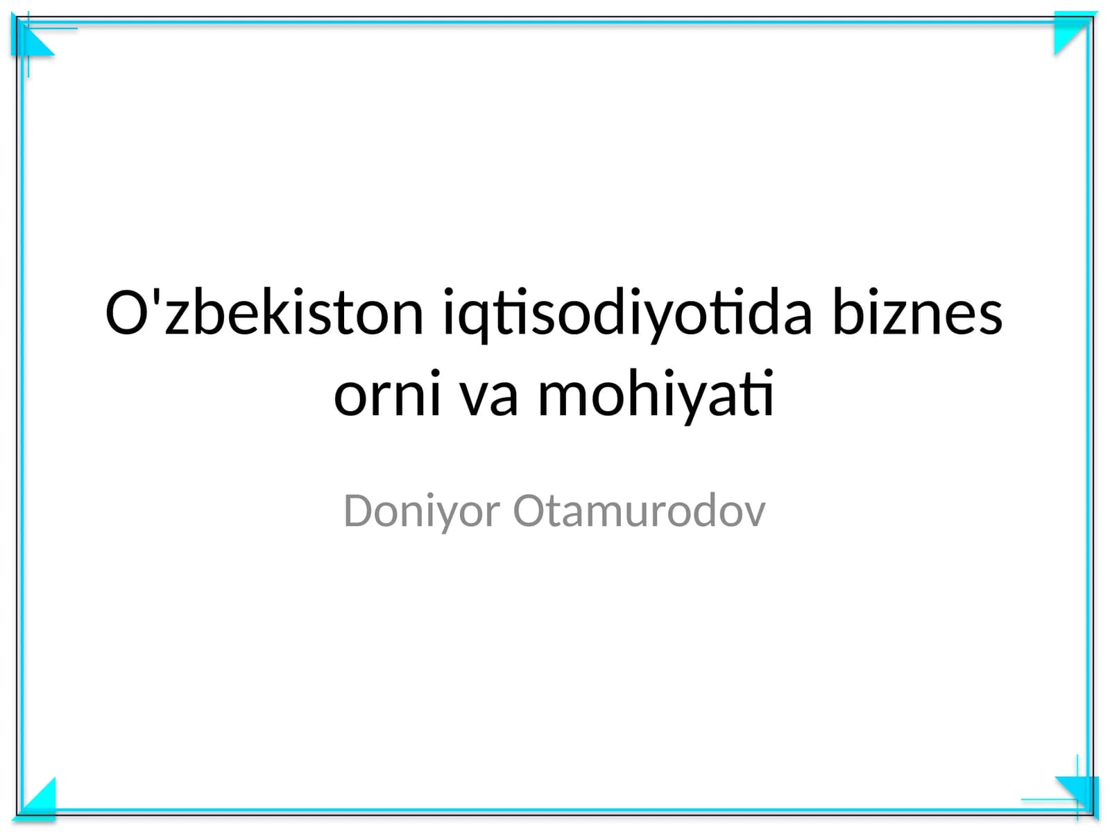 O'zbekiston iqtisodiyotida biznes orni va mohiyati