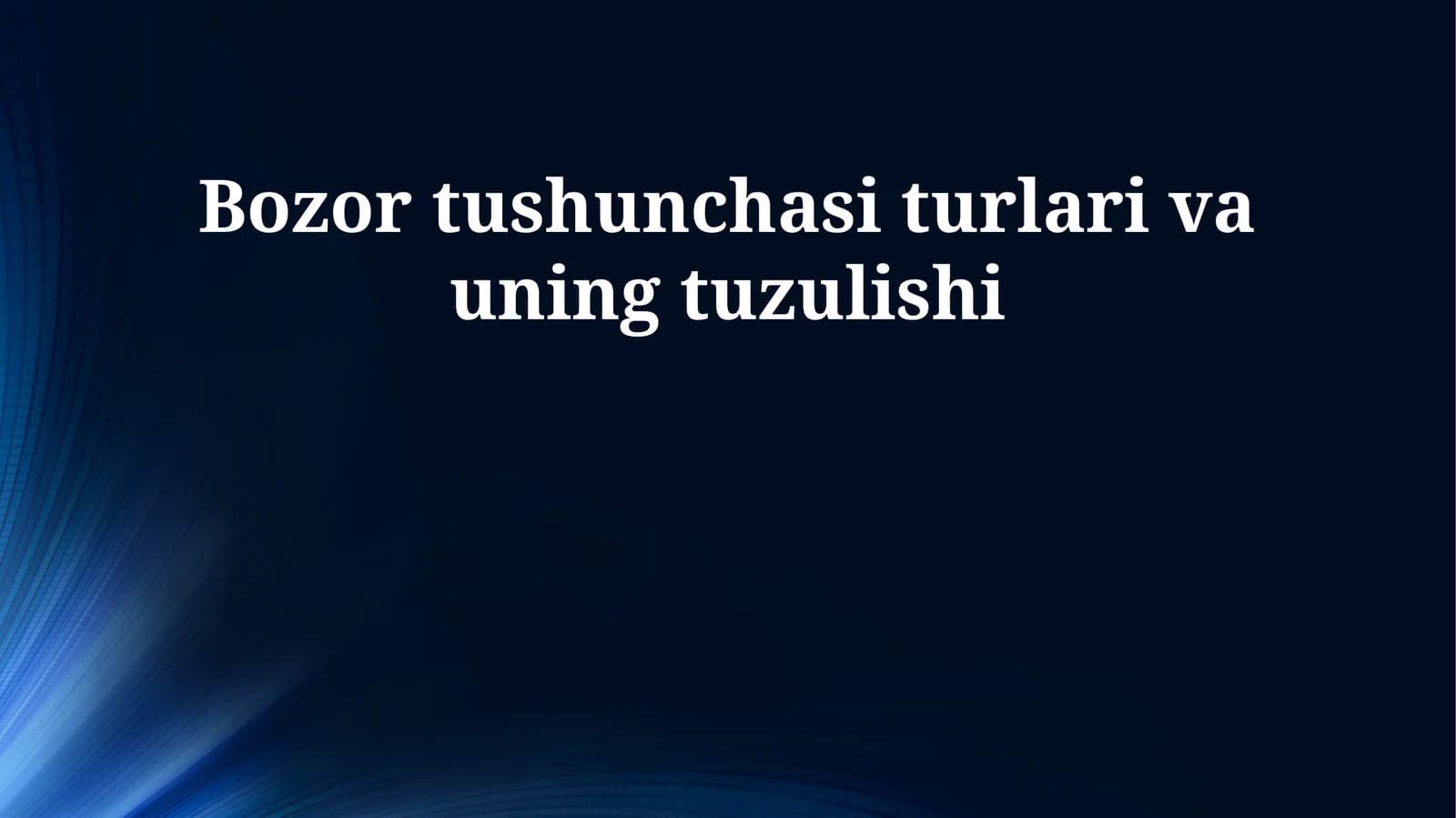 Bozor tushunchasi turlari va uning tuzulishi