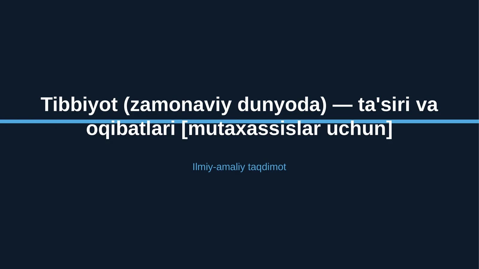 Tibbiyot (zamonaviy dunyoda) — ta'siri va oqibatlari [mutaxassislar uchun]