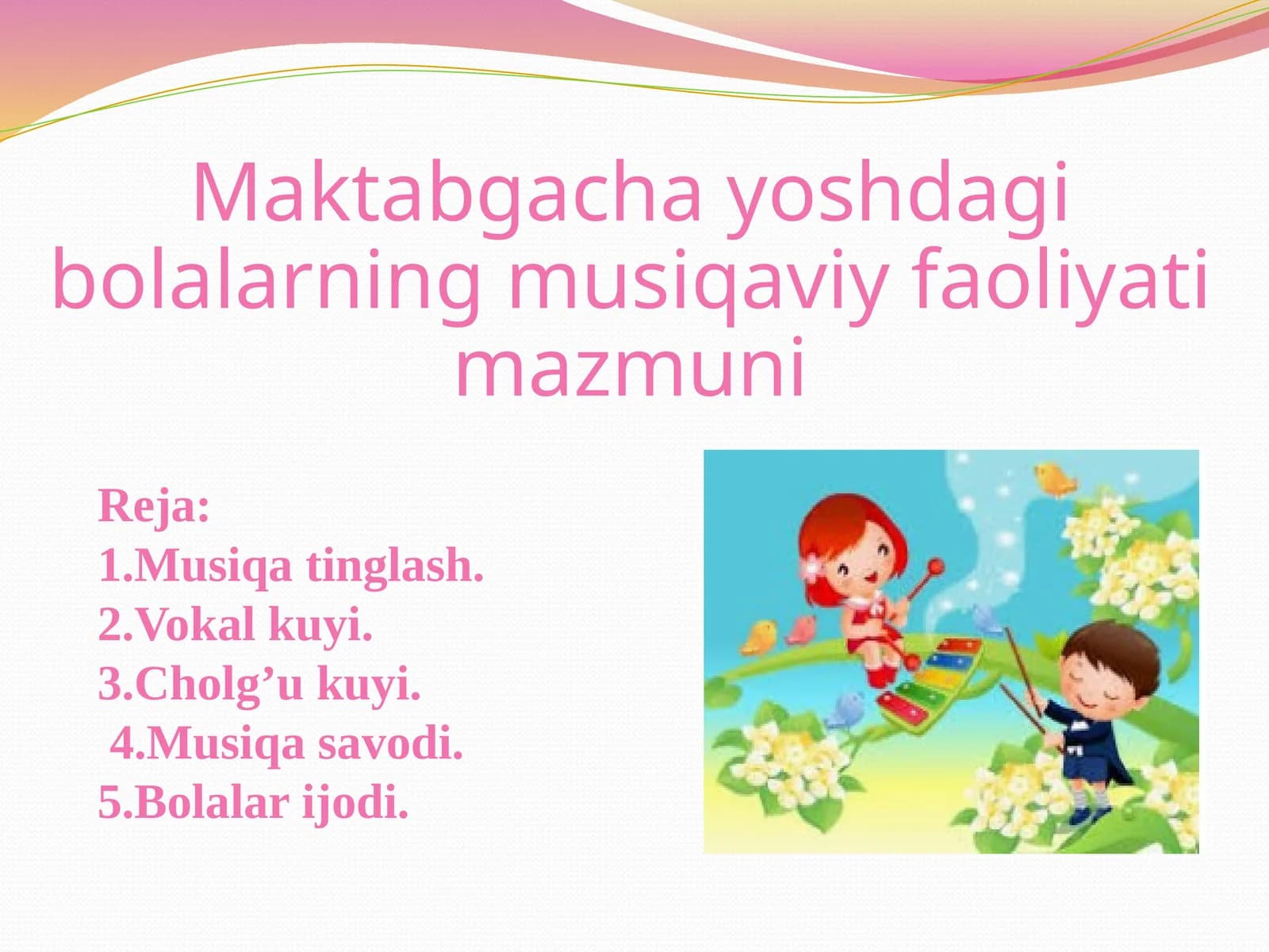 Maktabgacha  yoshdagi  bolalarning  musiqaviy  faoliyati  mazmuni