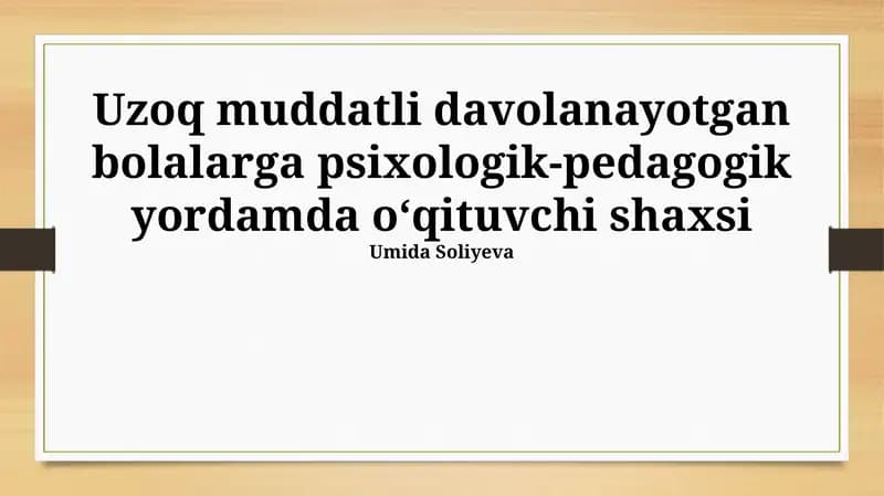 Uzoq muddatli davolanayotgan bolalarga psixologik va pedagogik yordamda o'qituvchining roli