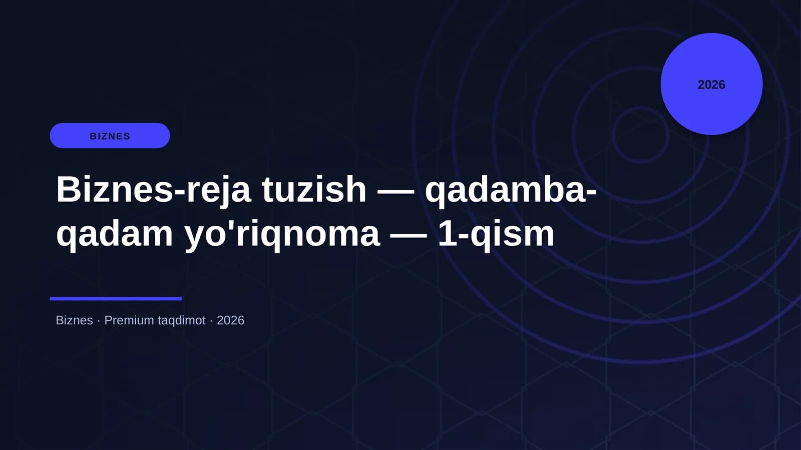 Biznes-reja tuzish — qadamba-qadam yo'riqnoma — 1-qism
