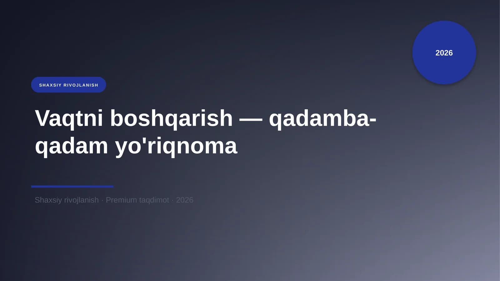 Vaqtni boshqarish - qadamba-qadam yo'riqnoma