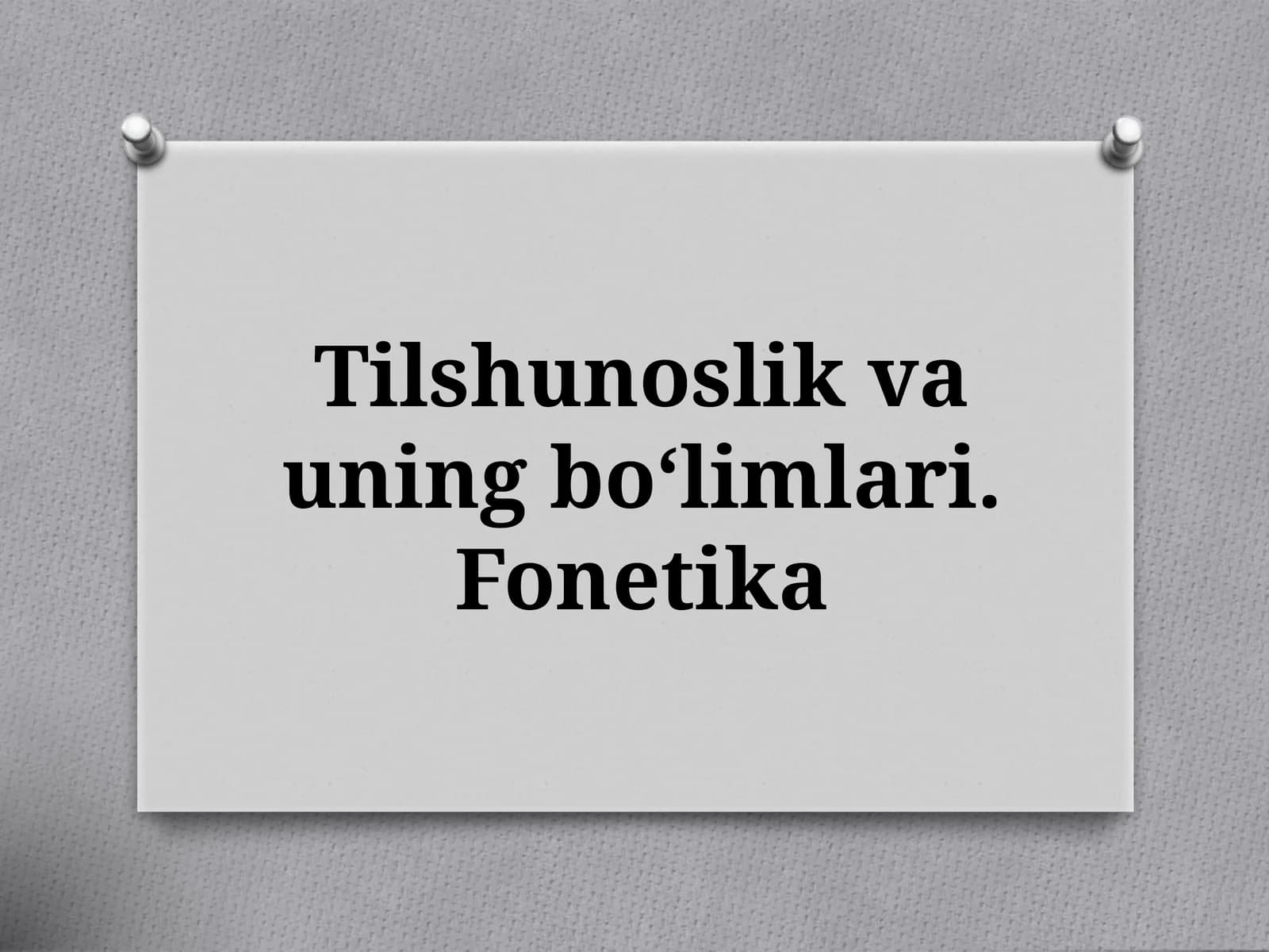 Tilshunoslik va uning bo‘limlari: Fonetika