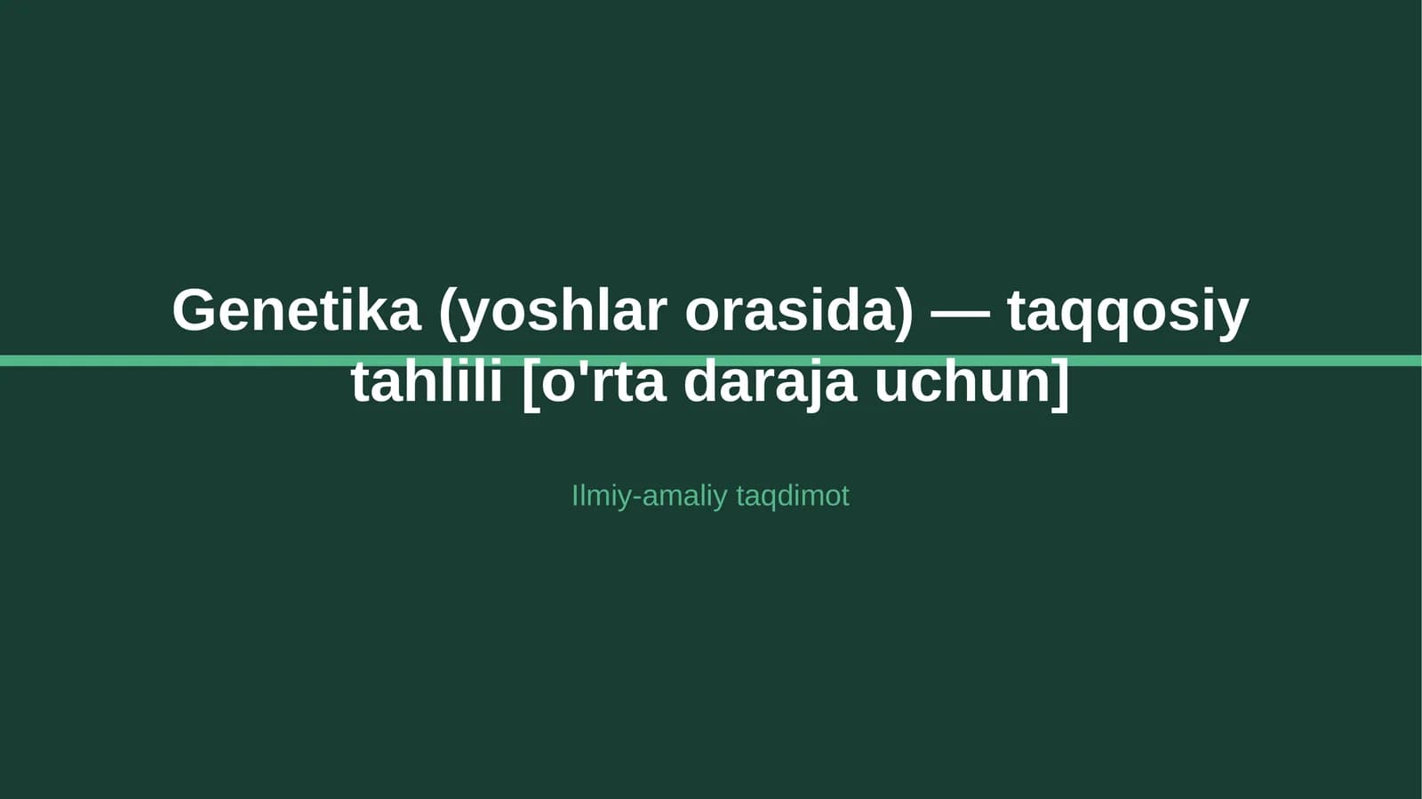 Genetika (yoshlar orasida) — taqqosiy tahlili [o'rta daraja uchun]