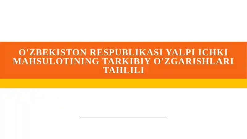 Yalpi ichki mahsulotning tarkibi o'zgarishlari tahlili