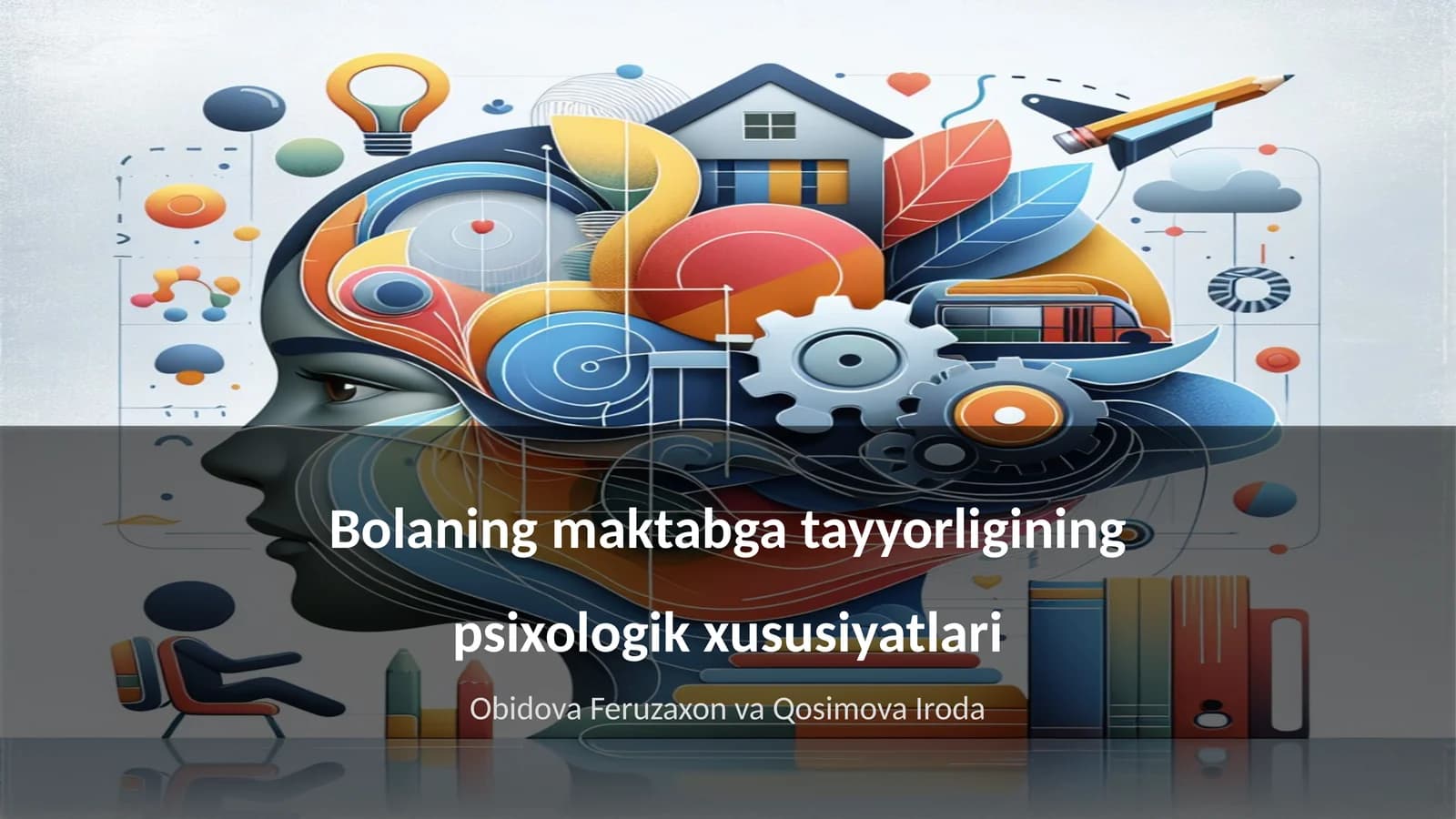 Bolaning maktabga tayyorligining psixologik xususiyatlari