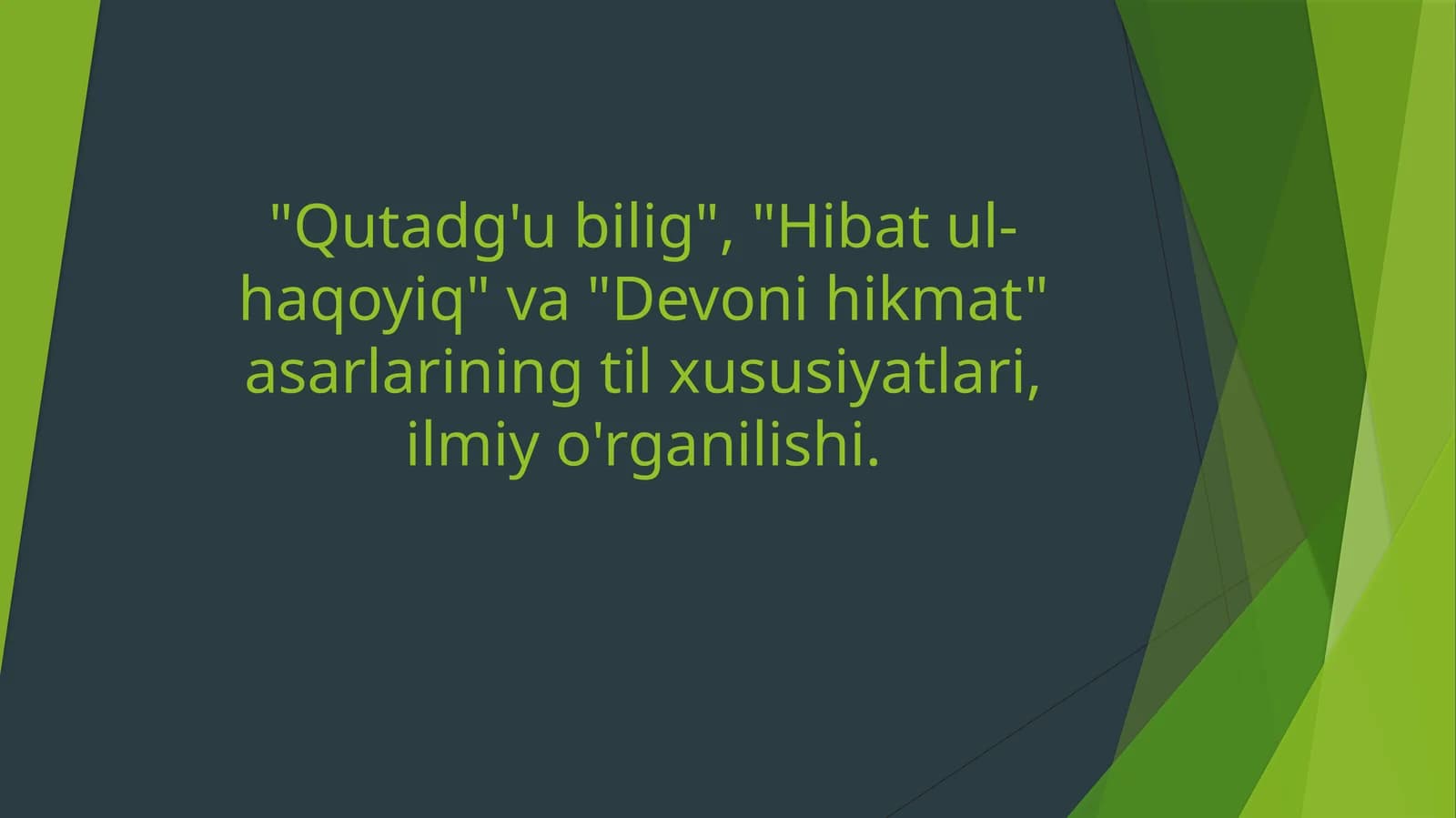 "Qutadg'ubilig", "Hibatul-haqoyiq"va"Devonihikmat"asarlariningtilxususiyatlari,ilmiyo'rganilishi